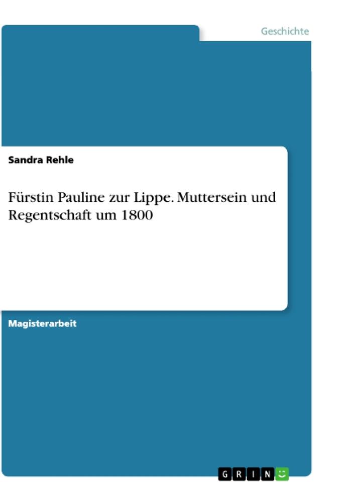 Fürstin Pauline zur Lippe. Muttersein und Regentschaft um 1800