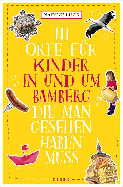 111 Orte für Kinder in und um Bamberg, die man gesehen haben  muss