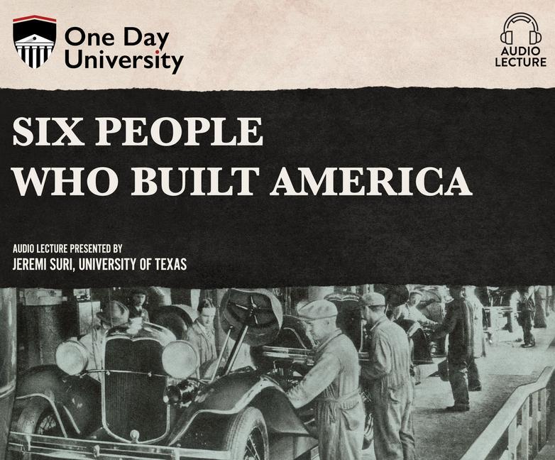 Six People Who Built America