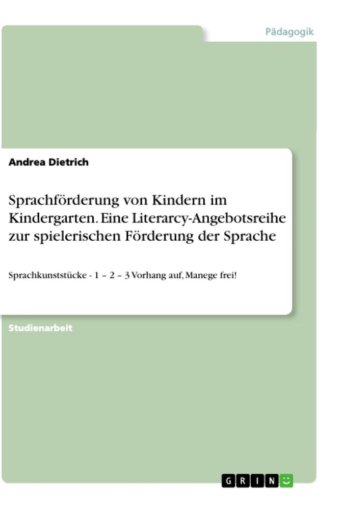 Sprachförderung von Kindern im Kindergarten. Eine Literarcy-Angebotsreihe zur spielerischen Förderung der Sprache