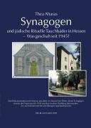 Synagogen und jüdische Rituelle Tauchbäder in Hessen - Was geschah seit 1945?