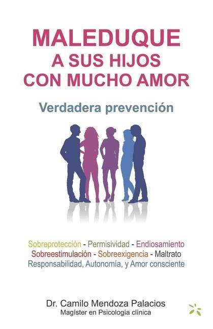 Maleduque a Sus Hijos Con Mucho Amor: Verdadera prevención