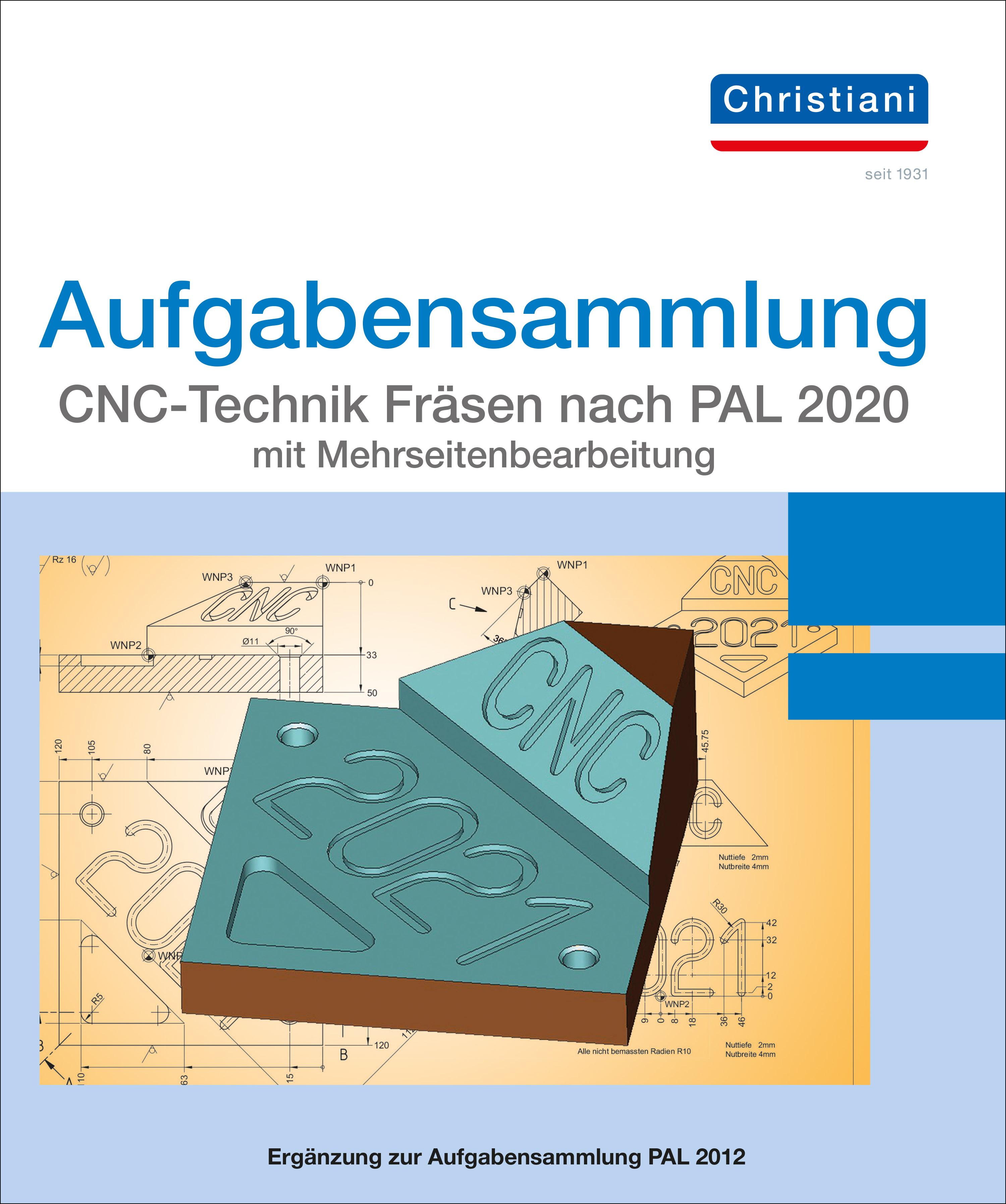 Aufgabensammlung CNC-Technik Fräsen nach PAL 2020 mit Mehrseitenbearbeitung. Aufgaben