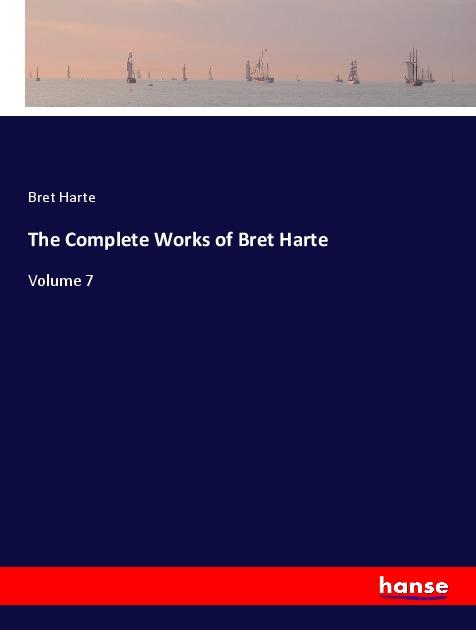 The Complete Works of Bret Harte