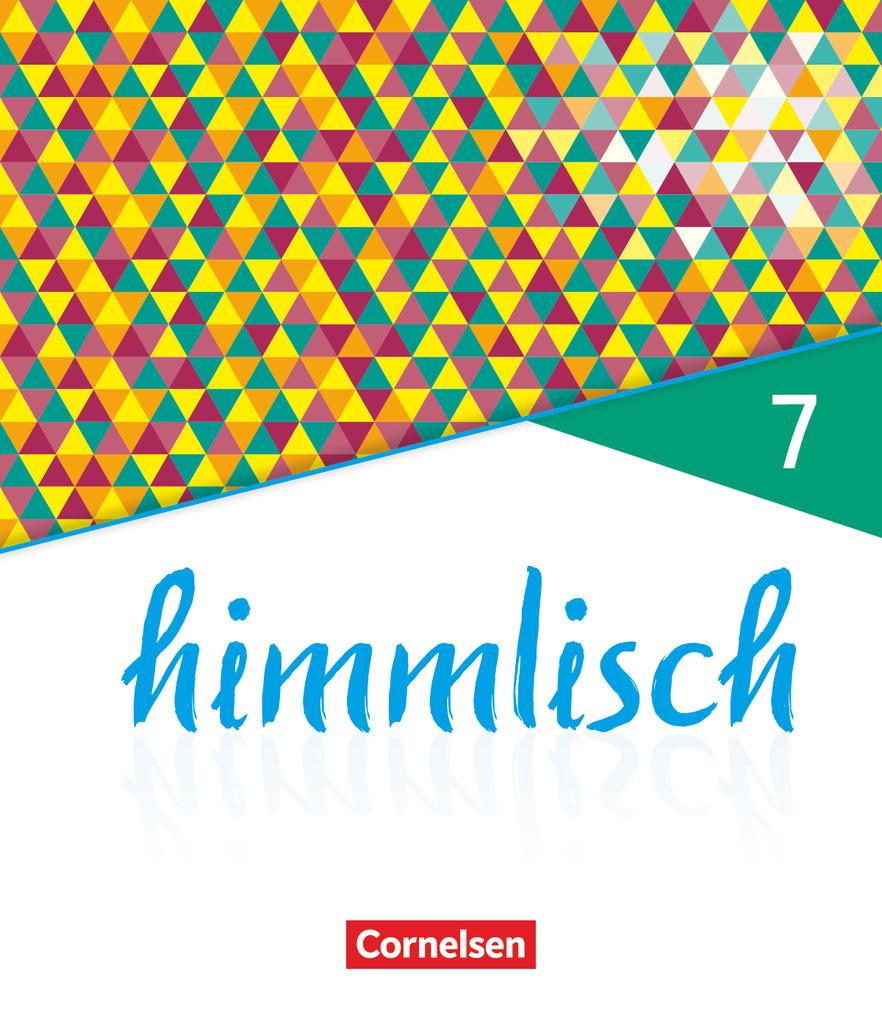 himmlisch - Unterrichtswerk für katholische Religionslehre an der Mittelschule in Bayern - 7. Jahrgangsstufe. Schülerbuch