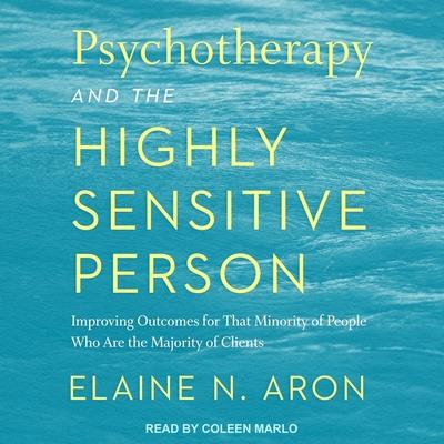 Psychotherapy and the Highly Sensitive Person