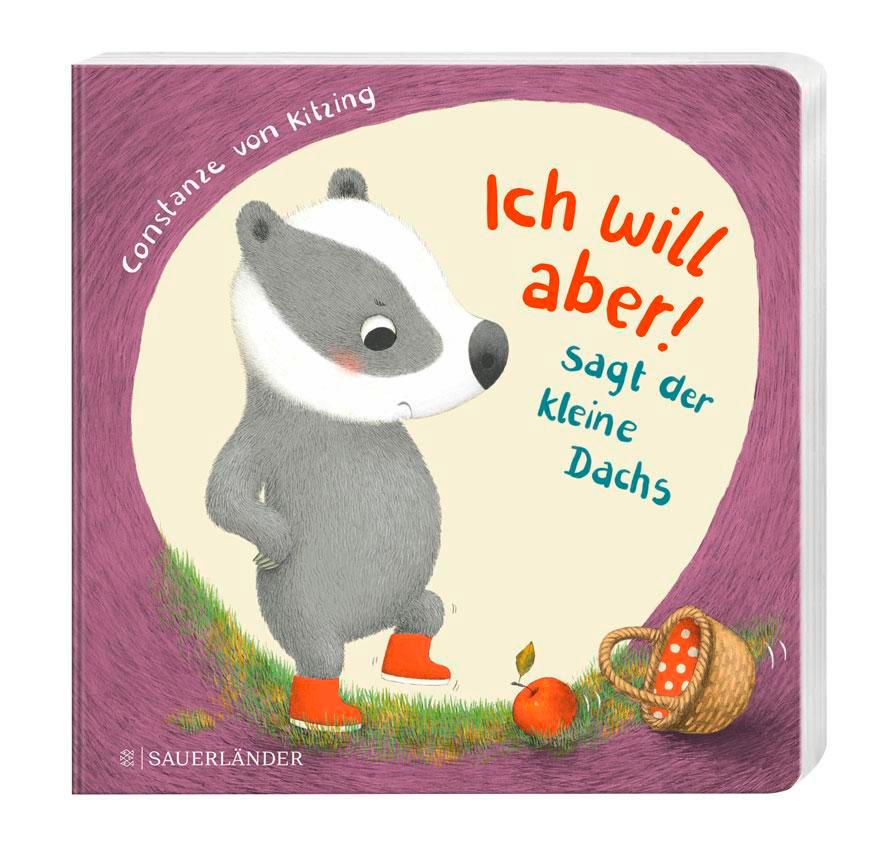 "Ich will aber!", sagt der kleine Dachs (Trotz-Buch)