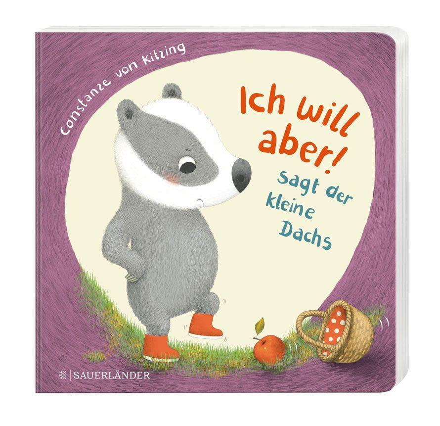 "Ich will aber!", sagt der kleine Dachs (Trotz-Buch)