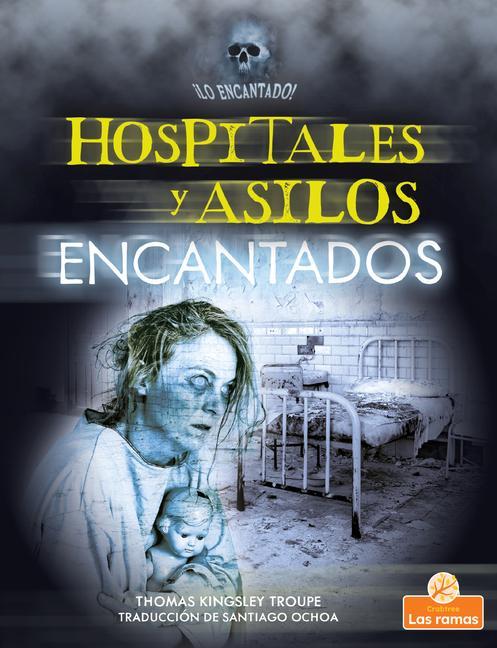 Hospitales Y Asilos Encantados (Haunted Hospitals and Asylums)