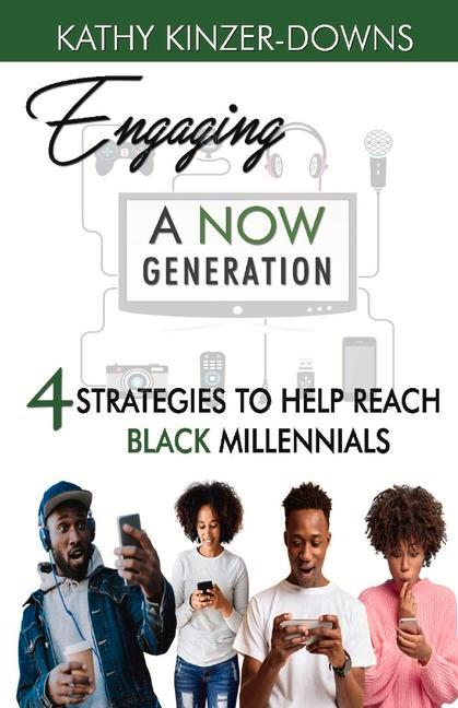 Engaging a Now Generation: 4 Strategies to Help Reach Black Millennials