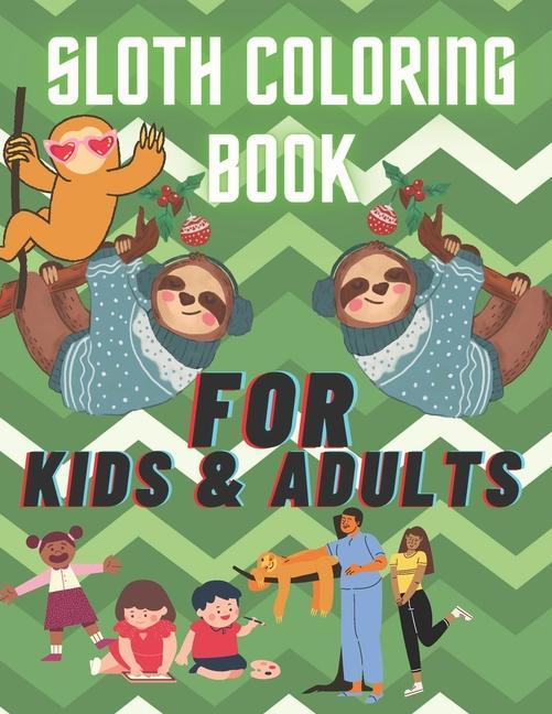 sloth coloring book, for kids and adults.: the best sloth coloring book for anyone who loves sloths no matter your age, a lot of fun facts inside.