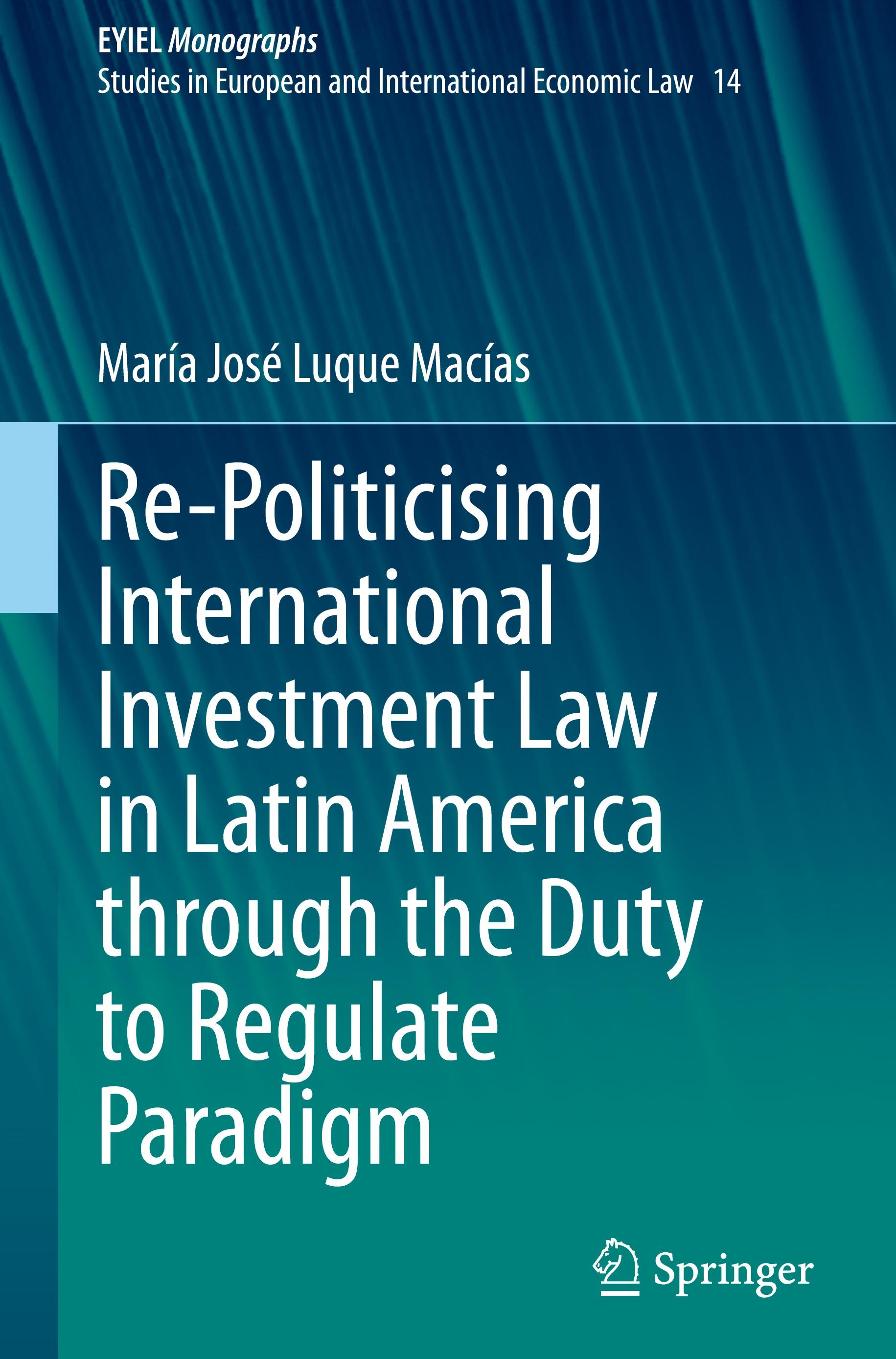 Re-Politicising International Investment Law in Latin America through the Duty to Regulate Paradigm