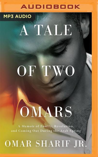 A Tale of Two Omars: A Memoir of Family, Revolution, and Coming Out During the Arab Spring