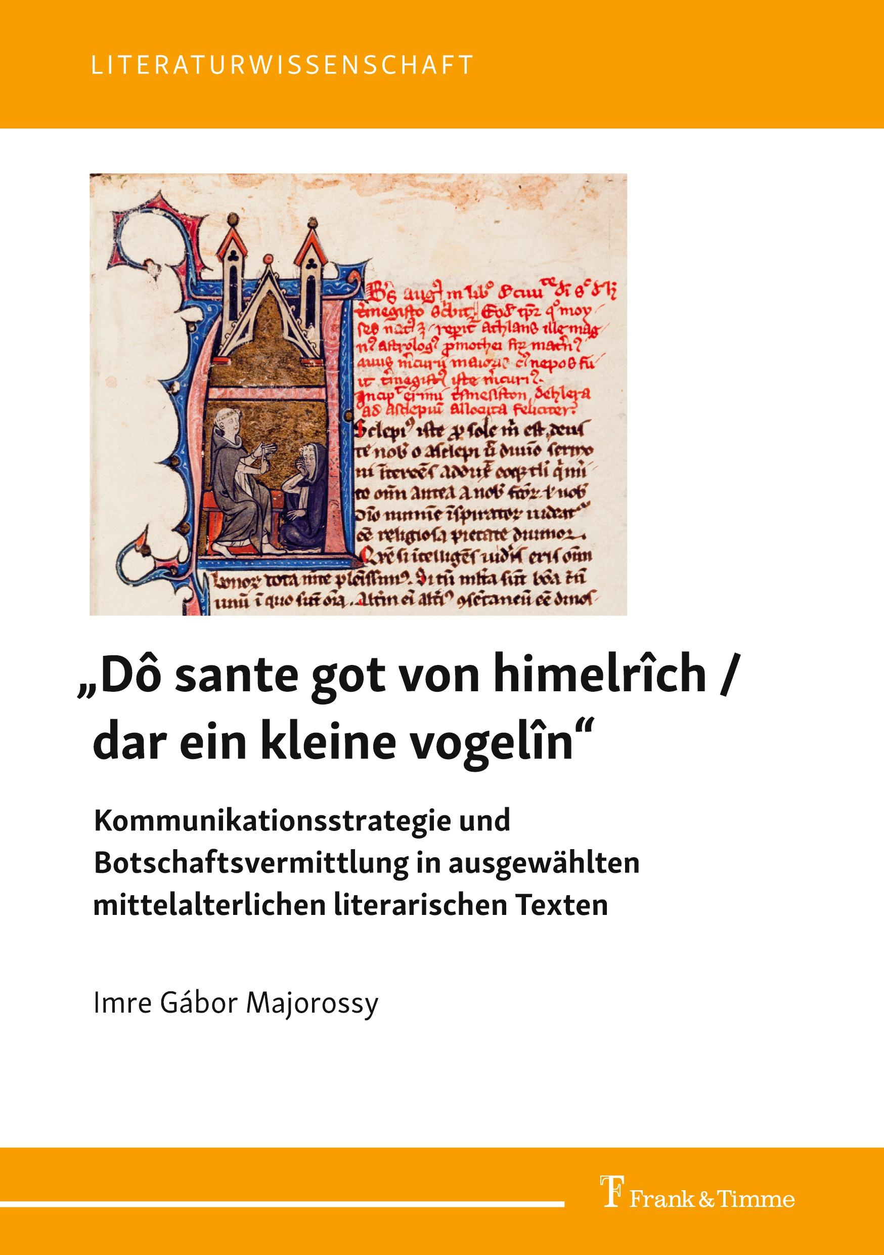 "Dô sante got von himelrîch / dar ein kleine vogelîn" - Kommunikationsstrategie und Botschaftsvermittlung in ausgewählten mittelalterlichen literarischen Texten