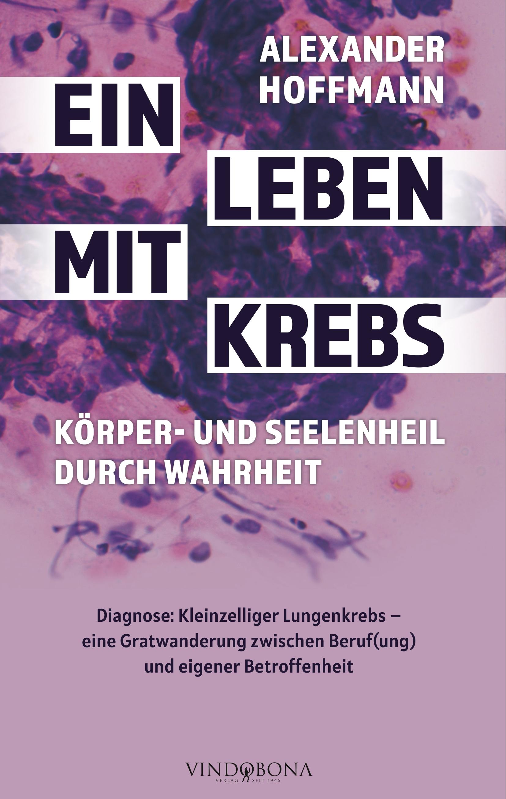 Ein Leben mit Krebs ¿ Körper- und Seelenheil durch Wahrheit