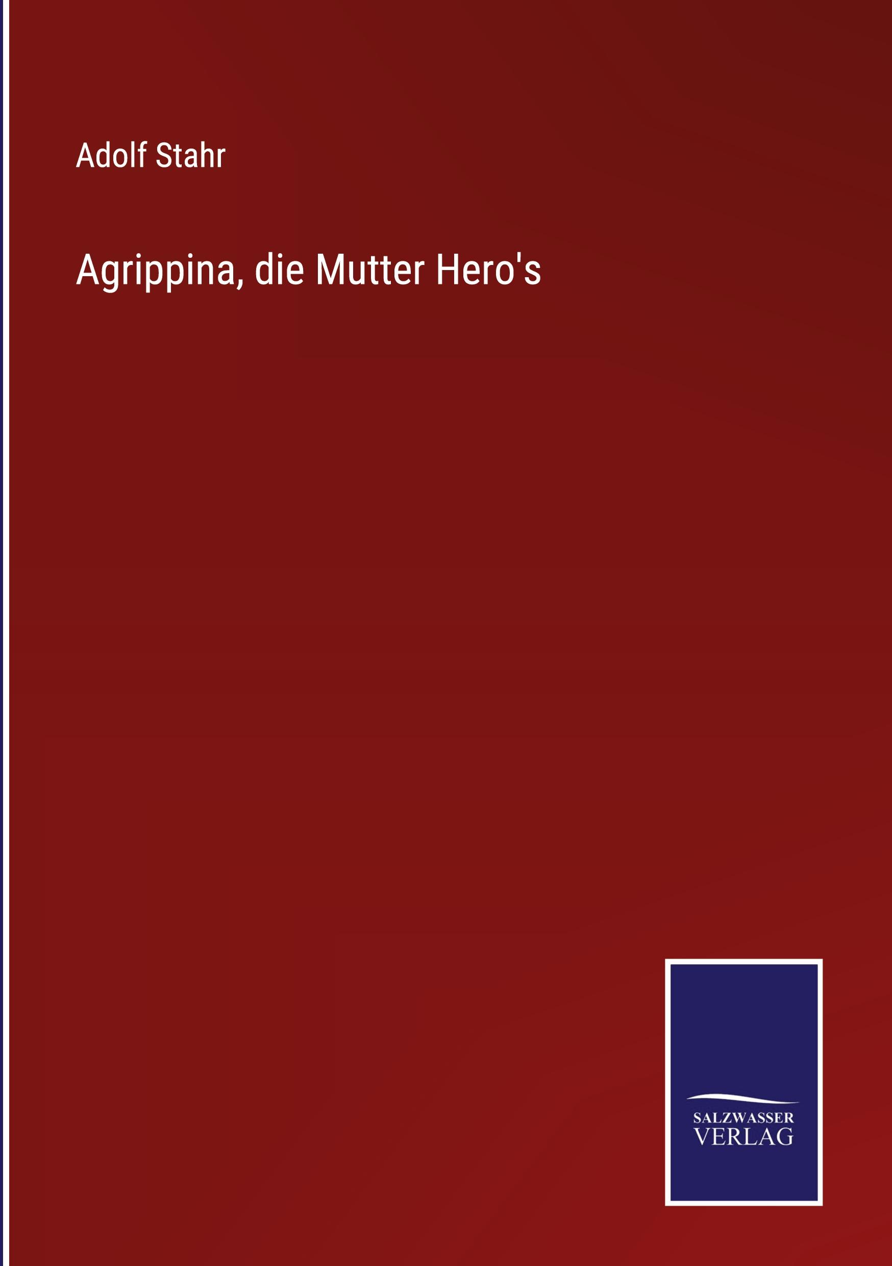 Agrippina, die Mutter Hero's