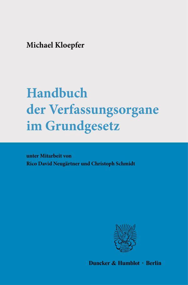 Handbuch der Verfassungsorgane im Grundgesetz.