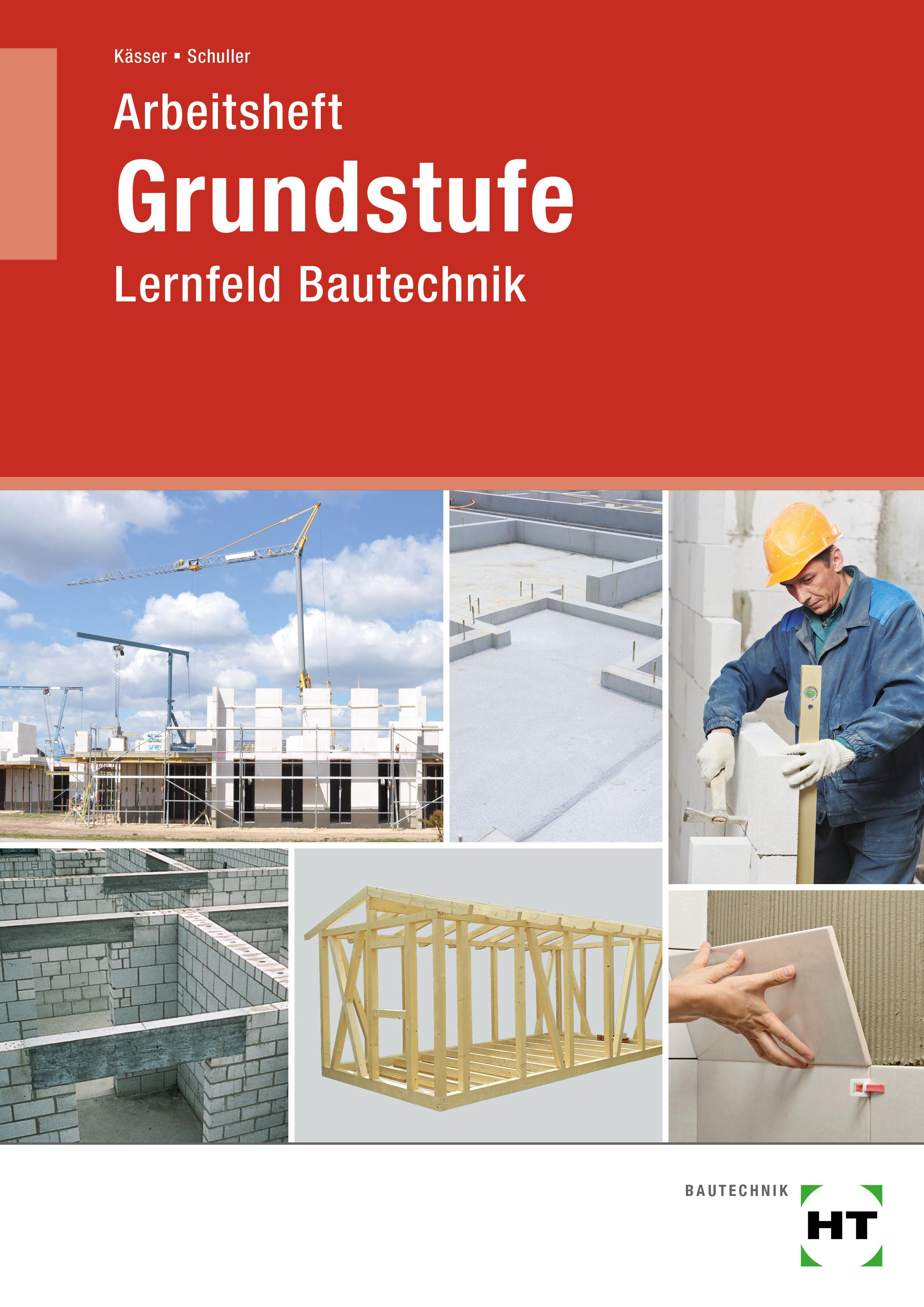 Arbeitsheft Grundstufe Lernfeld Bautechnik