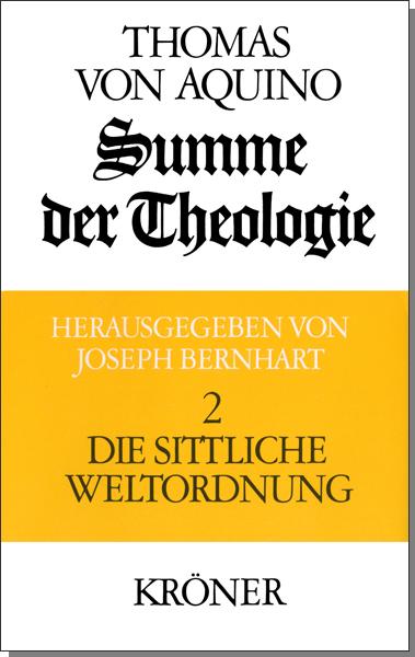 Summe der Theologie 2. Die sittliche Weltordnung