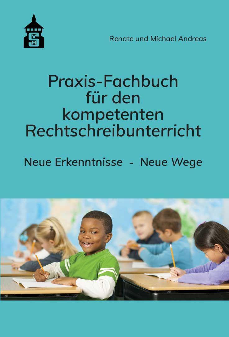 Praxis-Fachbuch für den kompetenten Rechtschreibunterricht