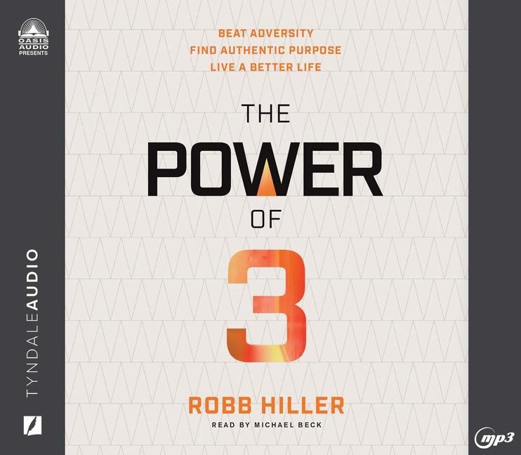 The Power of 3: Beat Adversity, Find Authentic Purpose, Live a Better Life