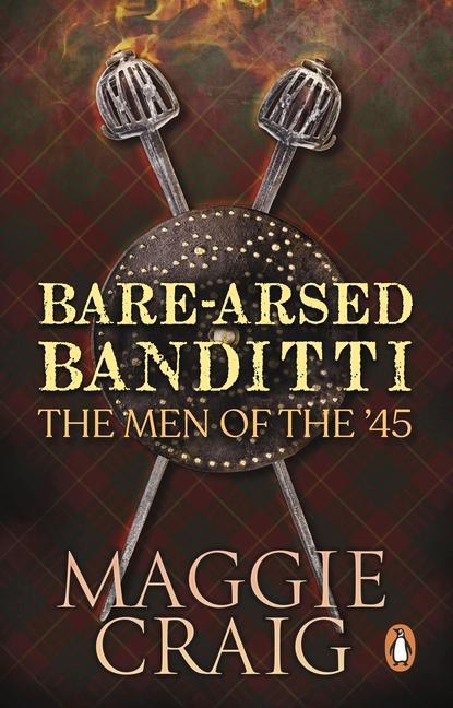 Bare-Arsed Banditti: The Men of the '45