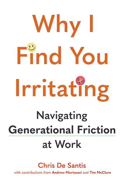 Why I Find You Irritating: Navigating Generational Friction at Work