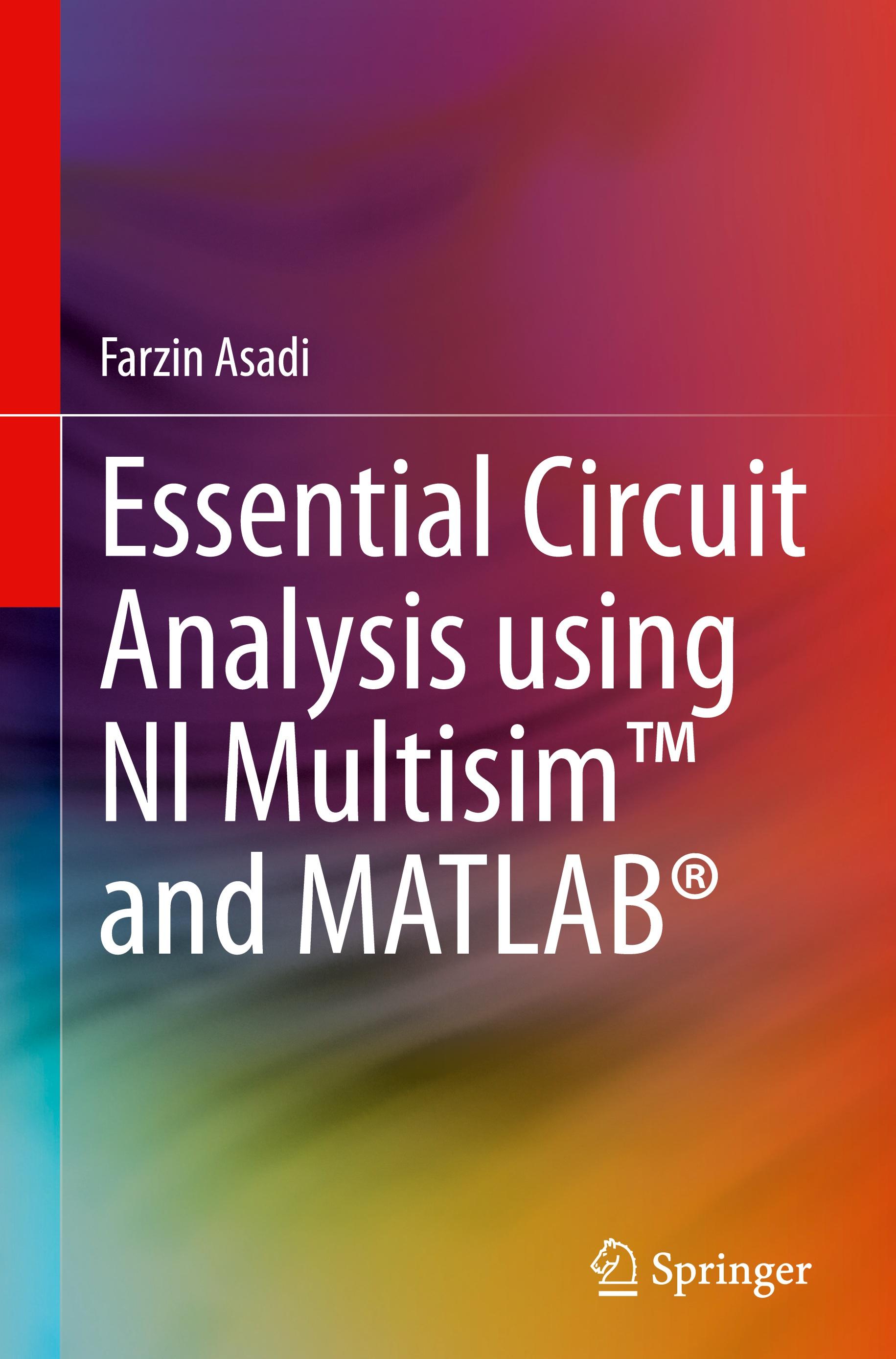 Essential Circuit Analysis using NI Multisim¿ and MATLAB®