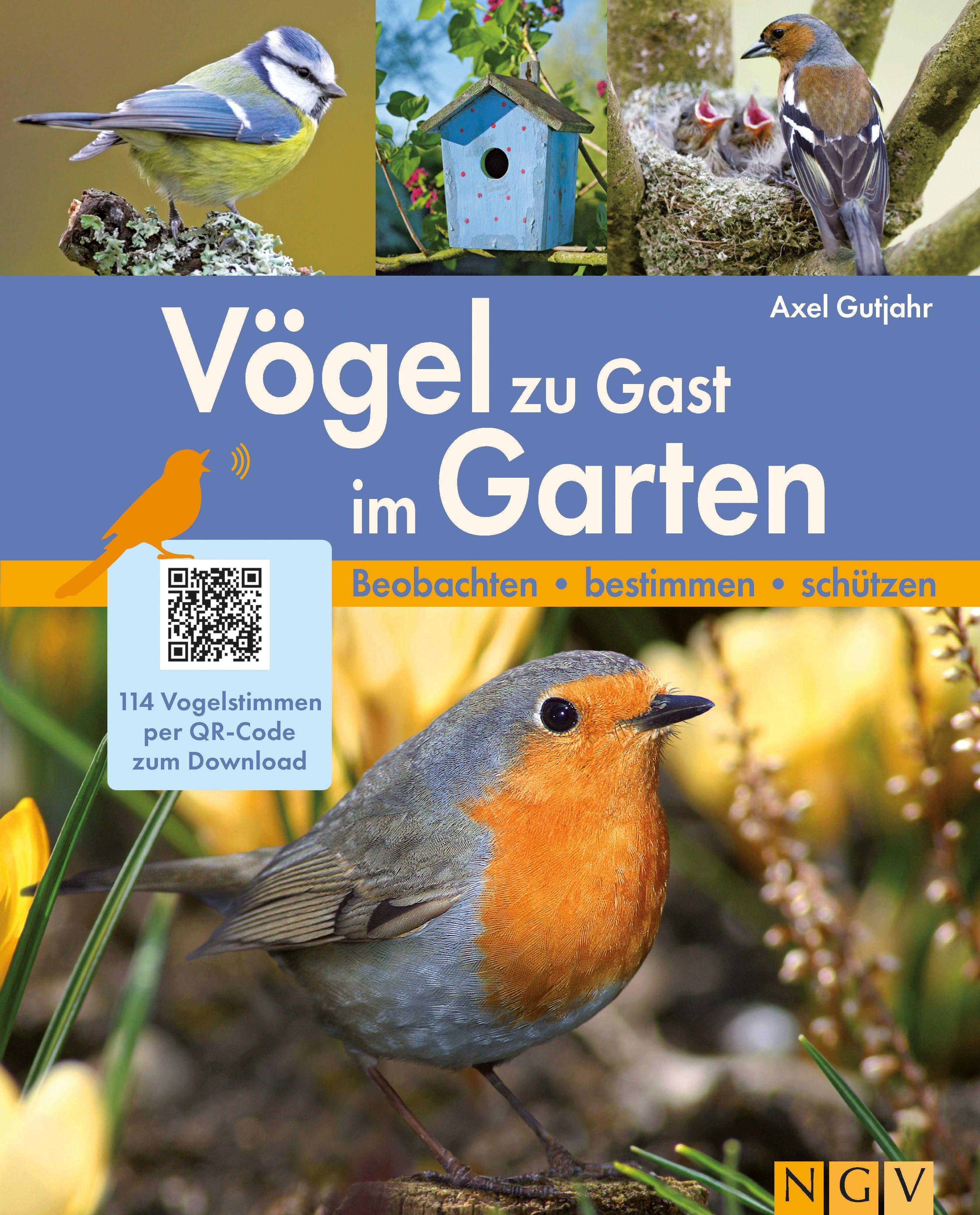 Vögel zu Gast im Garten - Beobachten, bestimmen, schützen.