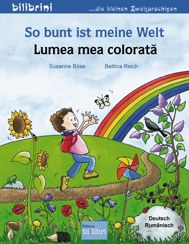 So bunt ist meine Welt. Kinderbuch Deutsch-Rumänisch