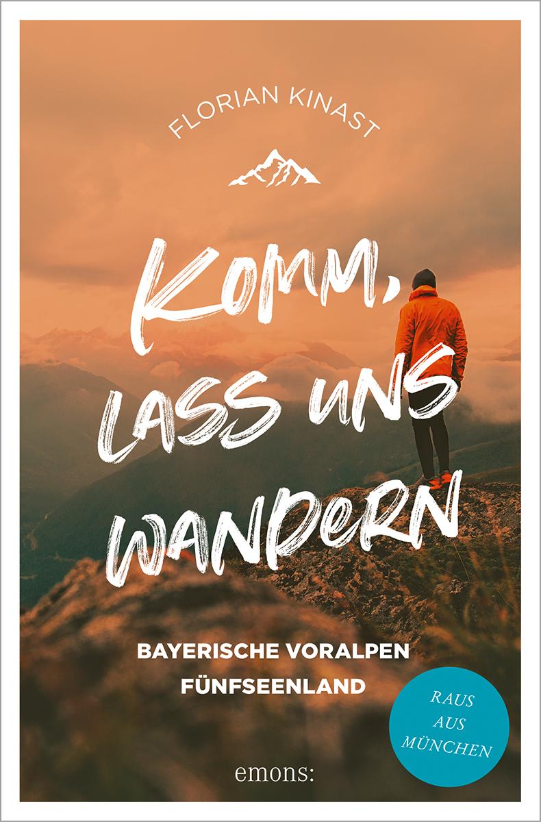 Komm, lass uns wandern. Bayerische Voralpen und Fünfseenland