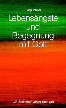 Lebensängste und Begegnung mit Gott