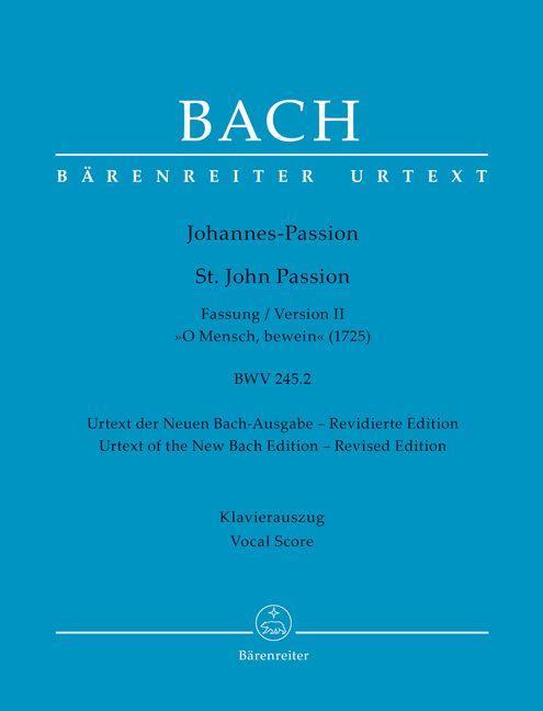 Johannes-Passion "O Mensch, bewein" BWV 245.2 (Fassung II (1725))