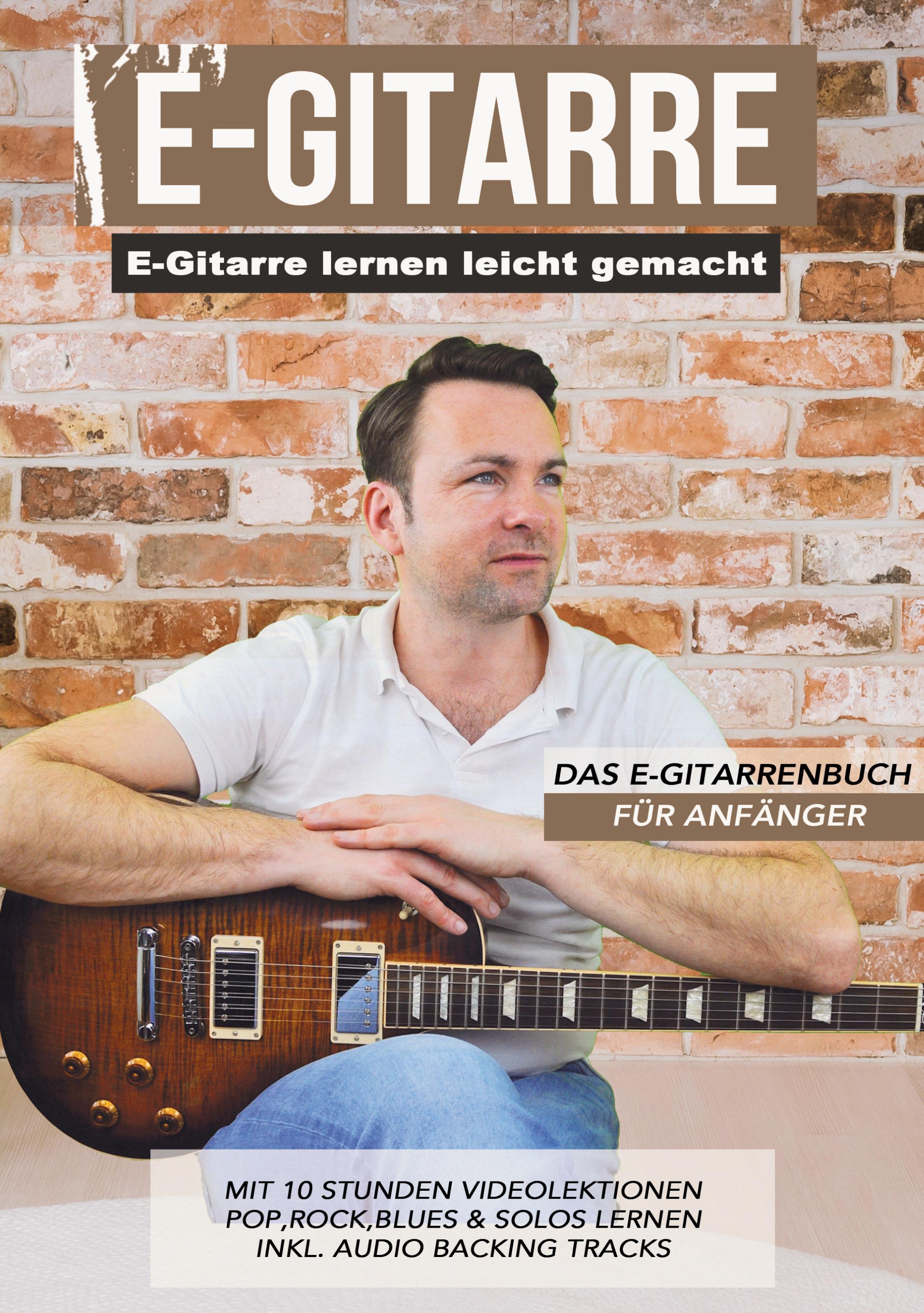 E-Gitarre lernen leicht gemacht - Das E-Gitarrenbuch für Anfänger