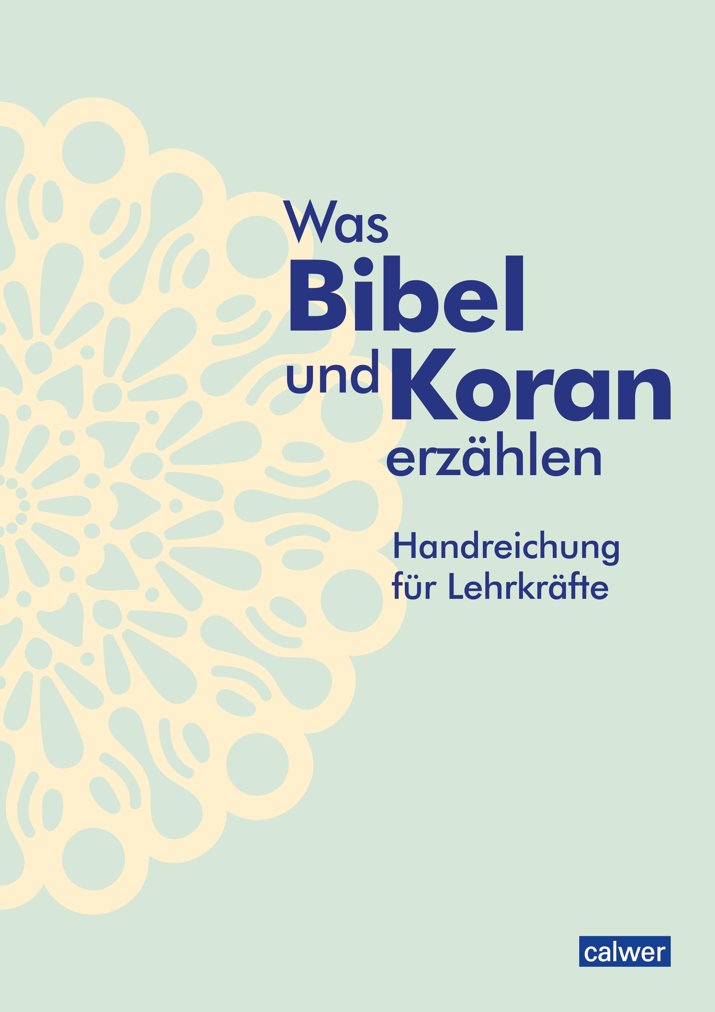 Was Bibel und Koran erzählen - Handreichung für Lehrkräfte