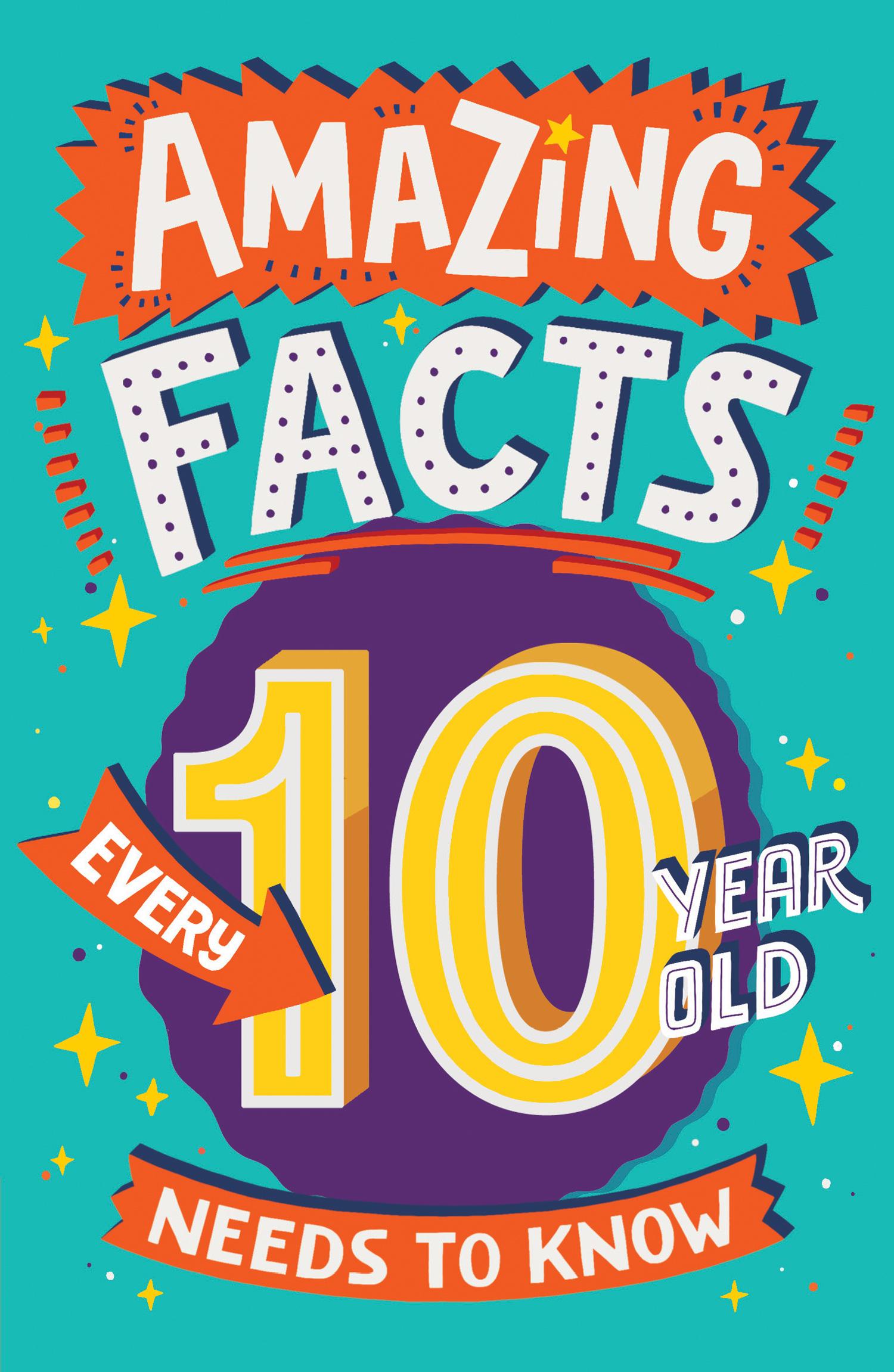 Amazing Facts Every 10 Year Old Needs to Know