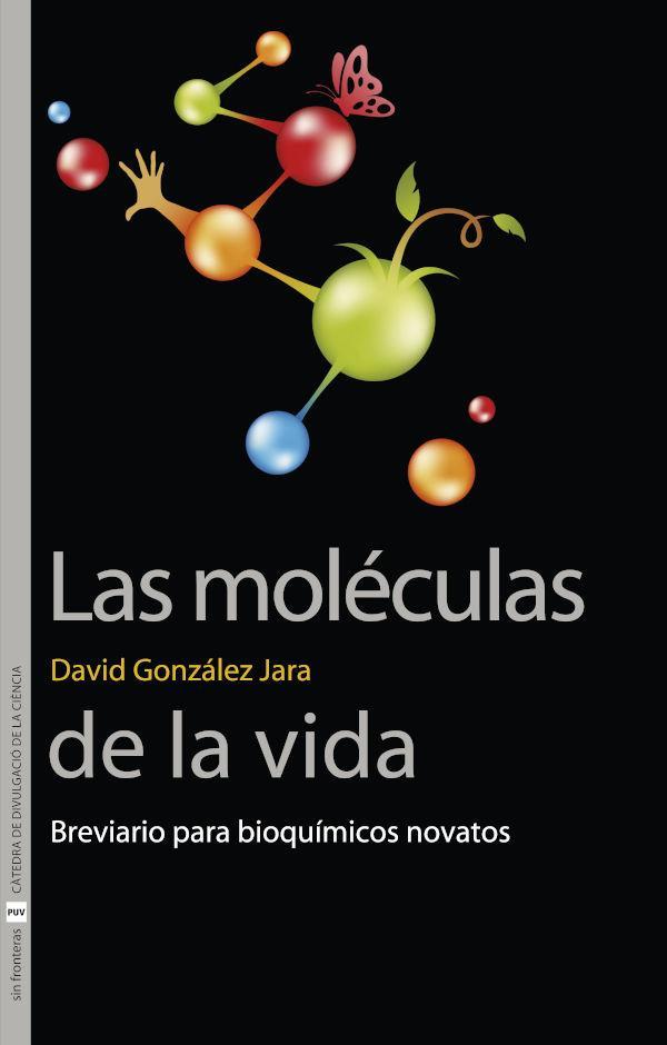 Las moléculas de la vida : breviario para bioquímicos novatos