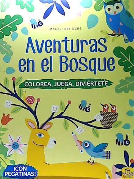 Aventuras en el bosque : colorea, juega, diviértete