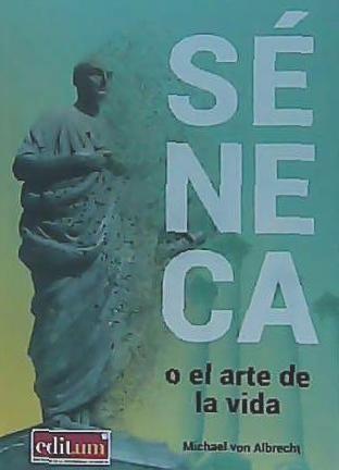 Séneca o El arte de la vida : una introducción