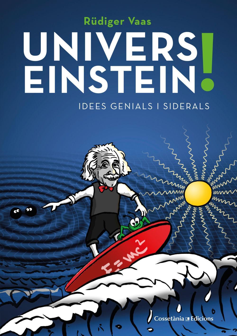 Univers Einstein! : Idees genials i siderals