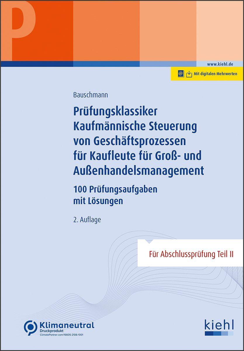 Prüfungsklassiker Kaufmännische Steuerung von Geschäftsprozessen für Kaufleute für Groß- und Außenhandelsmanagement