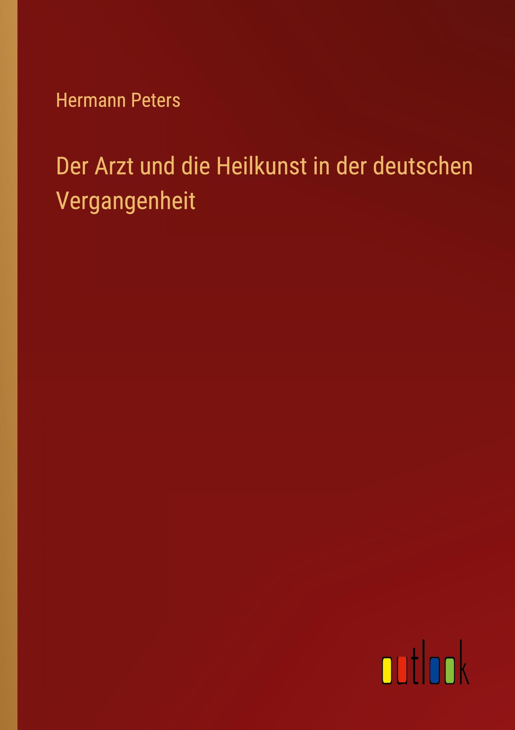 Der Arzt und die Heilkunst in der deutschen Vergangenheit