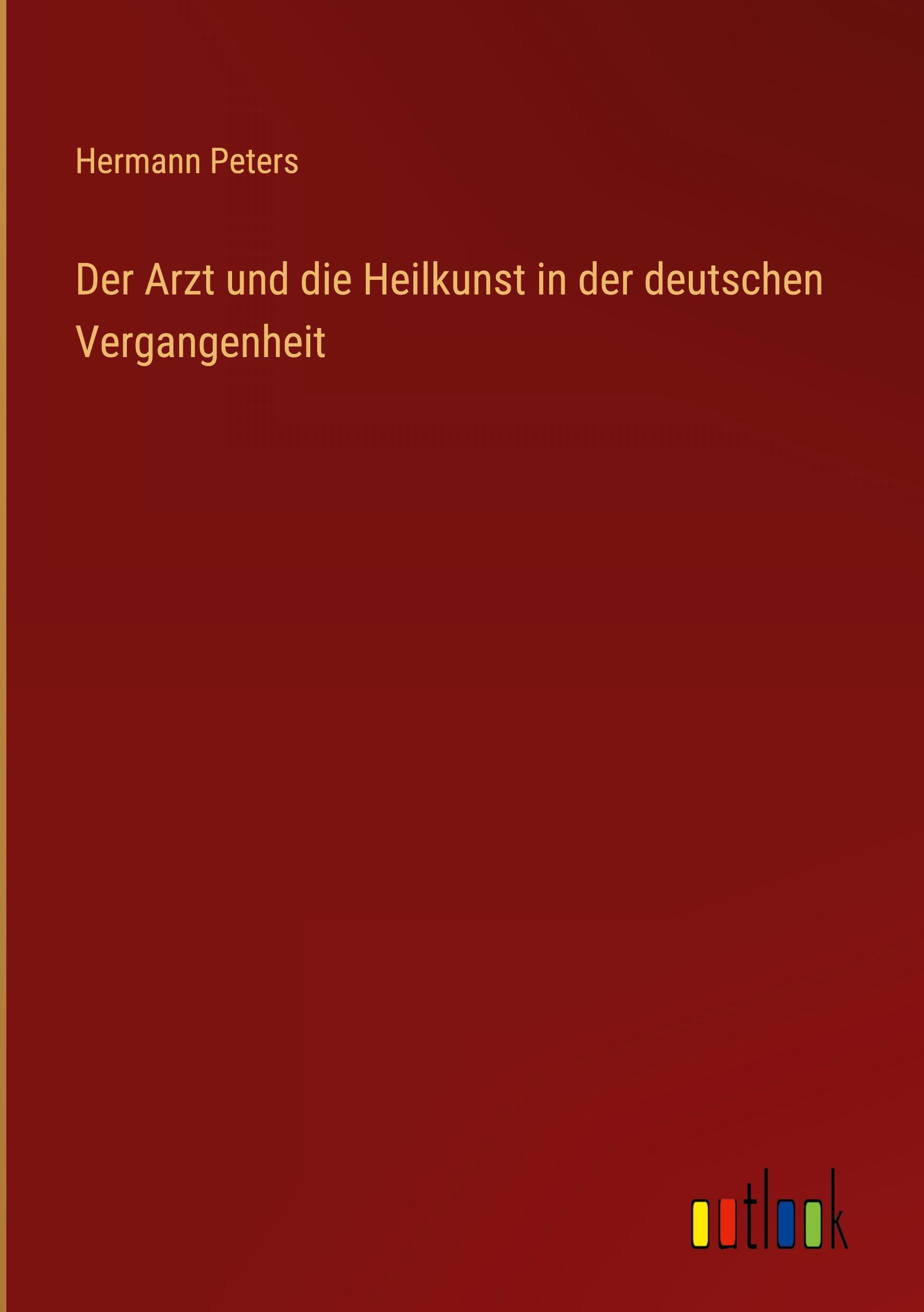 Der Arzt und die Heilkunst in der deutschen Vergangenheit