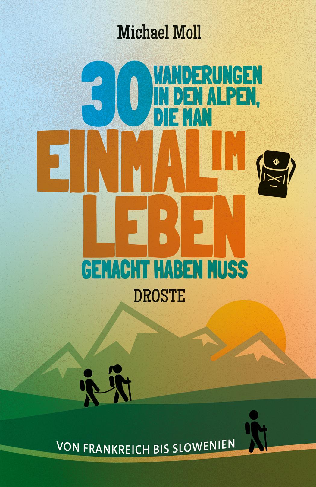 30 Wanderungen in den Alpen, die man einmal im Leben gemacht haben muss