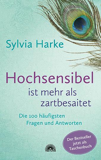 Hochsensibel ist mehr als zartbesaitet. Die 100 häufigsten Fragen und Antworten. Ratgeber für Herausforderungen, Ängste & Konflikte. Praxisbuch zur Alltagsbewältigung & Stärkung des Selbsvertrauens