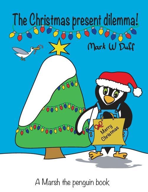 The Christmas present dilemma: A Marsh the penguin book