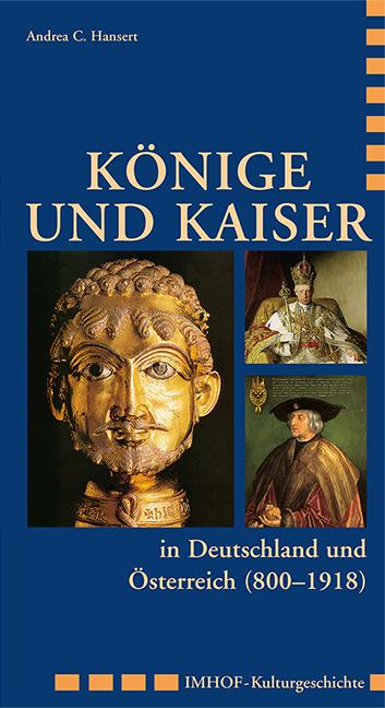 Könige und Kaiser in Deutschland und Österreich (800 - 1918)