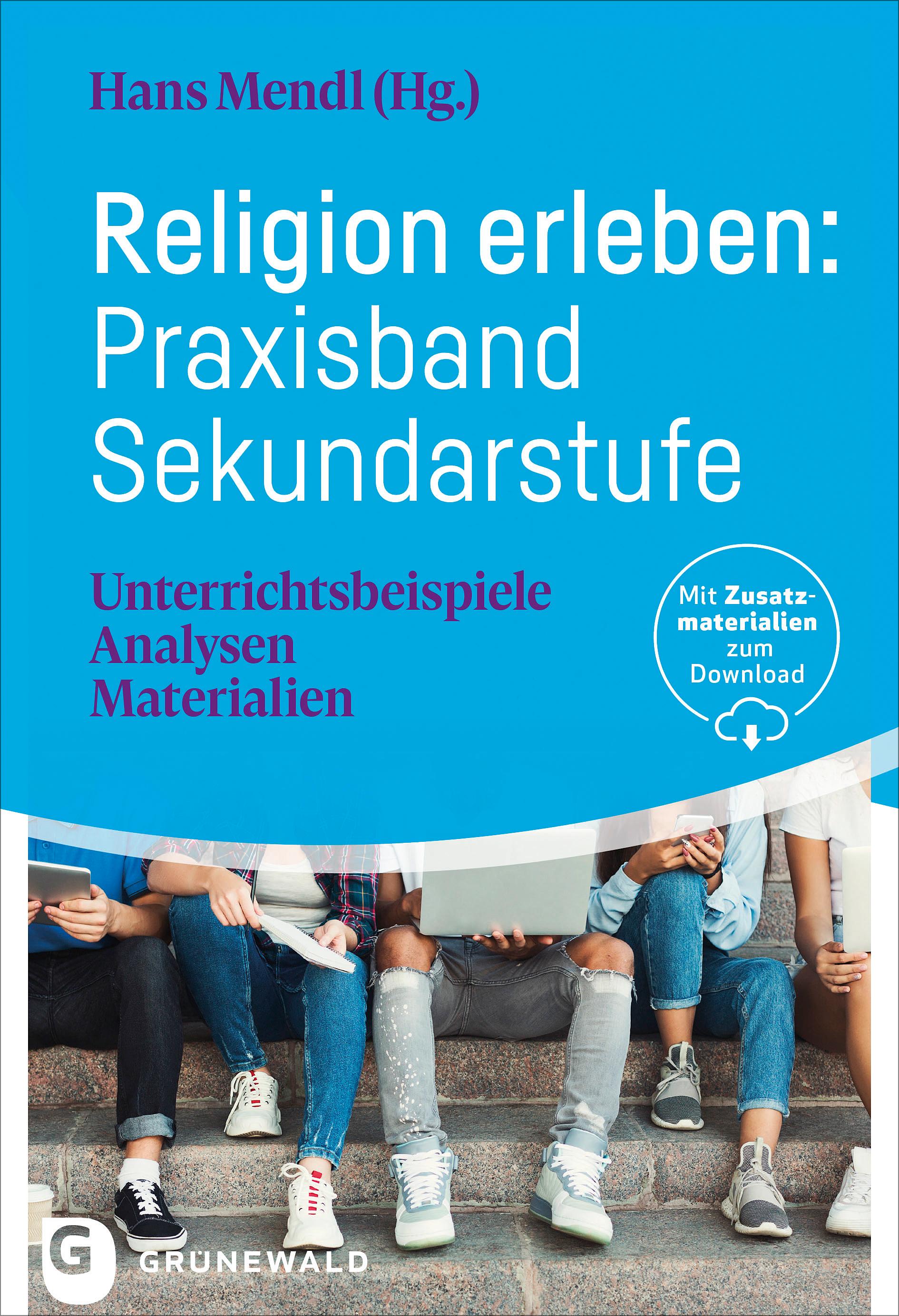 Religion erleben: Praxisband Sekundarstufe