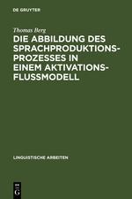 Die Abbildung des Sprachproduktionsprozesses in einem Aktivationsflußmodell