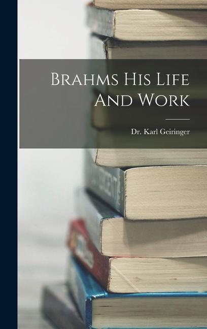 Brahms His Life And Work